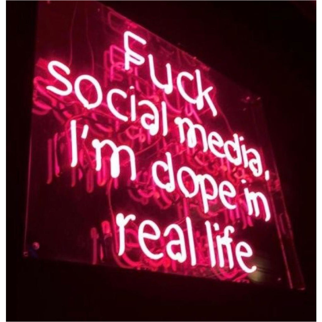 Social　Signs　Affordable　In　I'm　Sign-　Media,　Fuck　Neon　Custom　Real　Dope　Neon　Life
