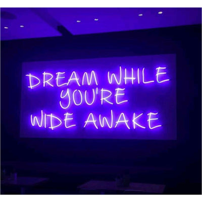dream while you're wide awake neon sign