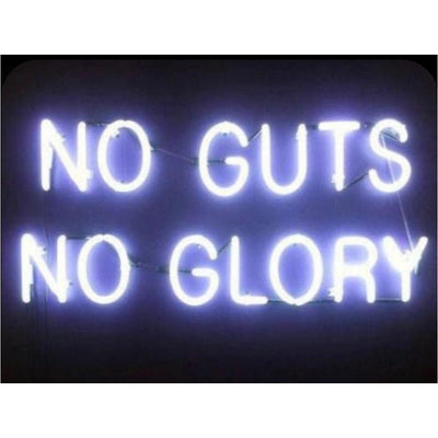 No Guts no glory