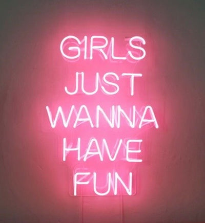 Girls just wanna have fun